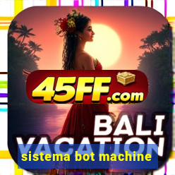 sistema bot machine